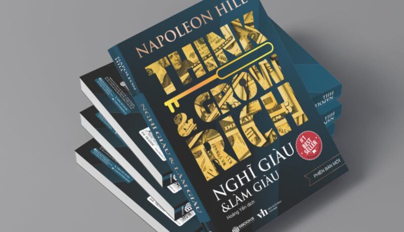 Review sách Nghĩ Giàu Làm Giàu – Cuốn sách đã khiến tôi từ một người ngại nhắc tới tiền, bắt đầu dám nghĩ lớn và hành động có định hướng hơn